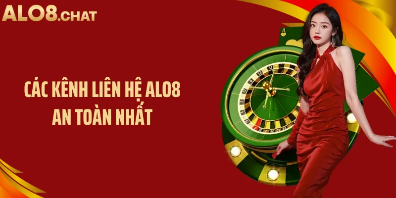 Các kênh liên hệ ALO8 an toàn nhất
