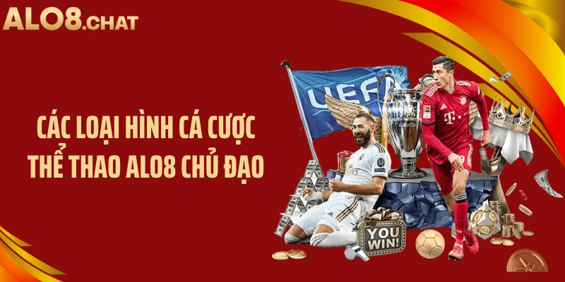 Các loại hình cá cược thể thao ALO8 chủ đạo