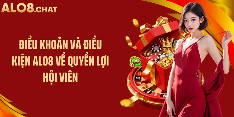 Điều khoản và điều kiện ALO8 về quyền lợi hội viên