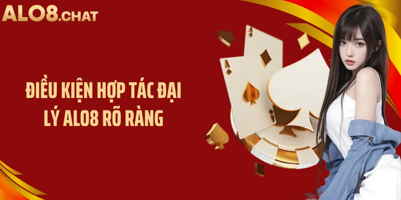 Điều kiện hợp tác đại lý ALO8 rõ ràng
