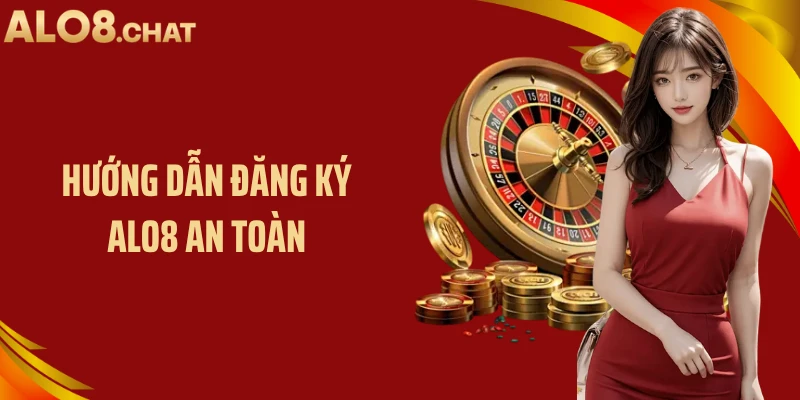 Hướng dẫn đăng ký ALO8 an toàn