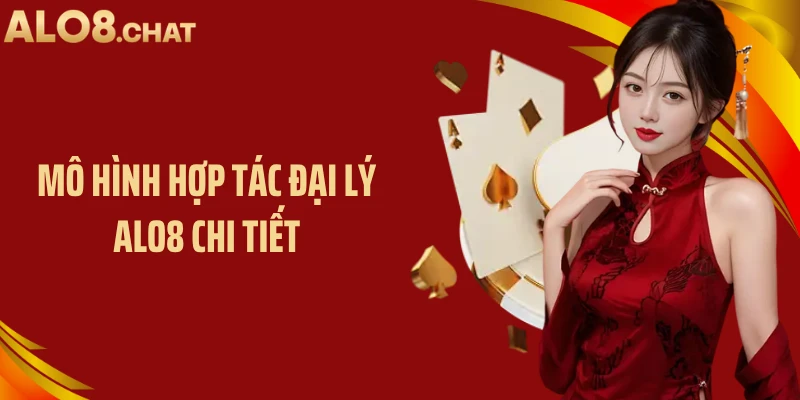 Mô hình hợp tác đại lý ALO8 chi tiết