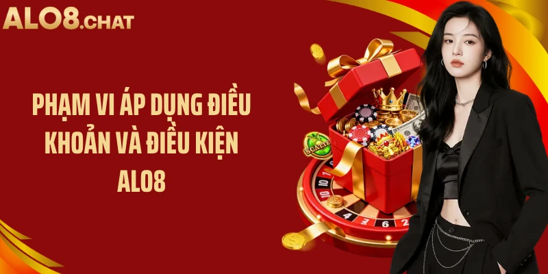 Phạm vi áp dụng điều khoản và điều kiện ALO8