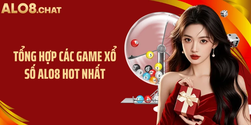 Tổng hợp các game xổ số ALO8 hot nhất