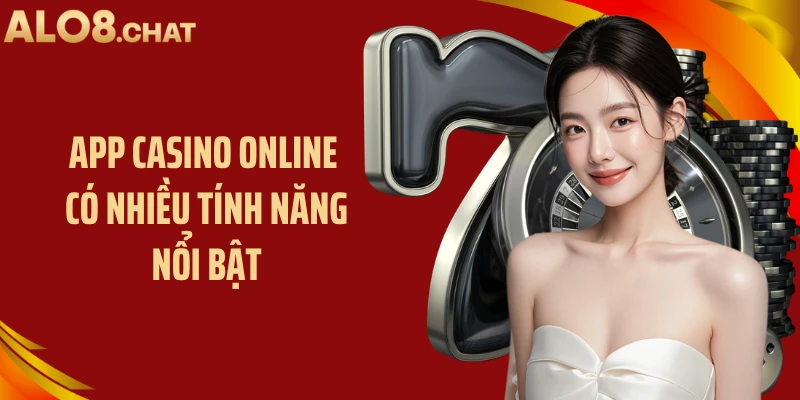 App casino online có nhiều tính năng nổi bật