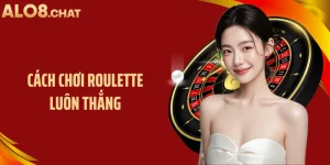 Cách Chơi Roulette Luôn Thắng: Bí Quyết Cá Cược Hiệu Quả