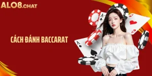 Cách Đánh Baccarat Đơn Giản Nhưng Hiệu Quả Và Dễ Áp Dụng