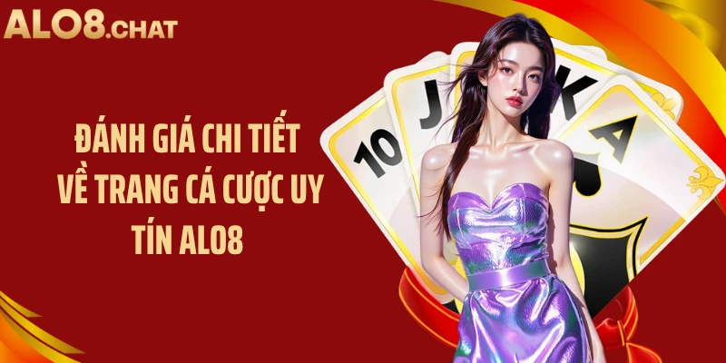 Đánh giá chi tiết về trang cá cược uy tín ALO8