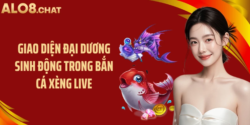 Giao diện đại dương sinh động trong bắn cá xèng live