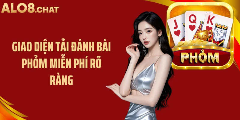 Giao diện tải đánh bài phỏm miễn phí rõ ràng