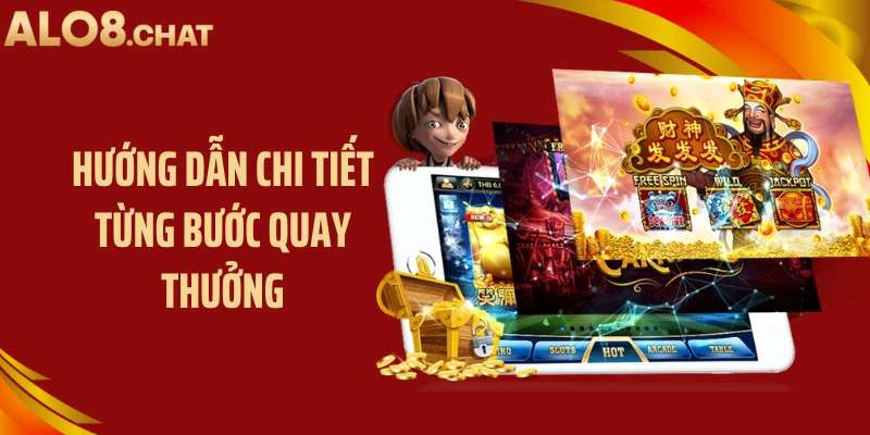 Hướng dẫn chi tiết từng bước quay thưởng