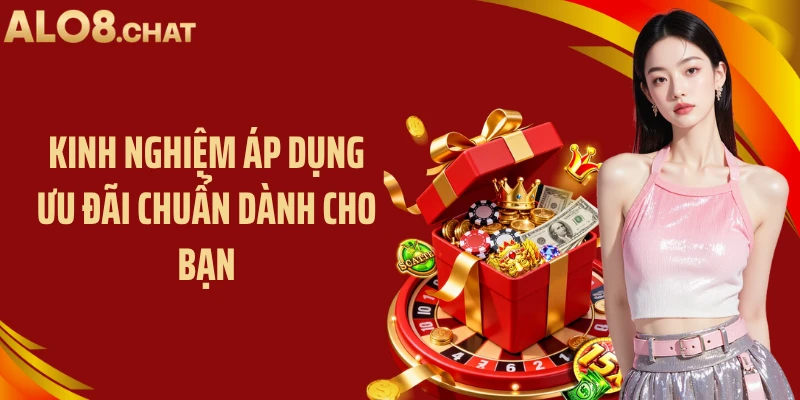 Kinh nghiệm áp dụng ưu đãi chuẩn dành cho bạn