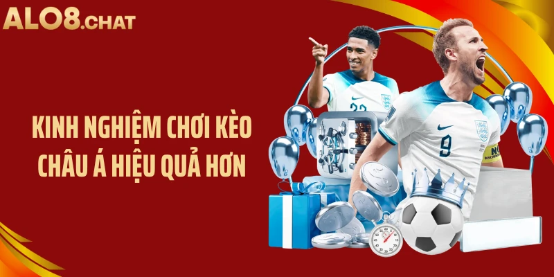Kinh nghiệm chơi kèo châu á hiệu quả hơn