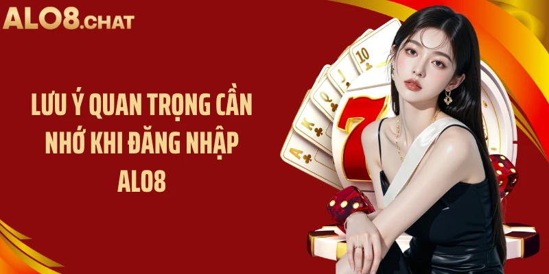 Lưu ý quan trọng cần nhớ khi đăng nhập ALO8