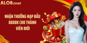 Thưởng Nạp Đầu 8888k Cho Thành Viên Mới Hot Nhất 2026