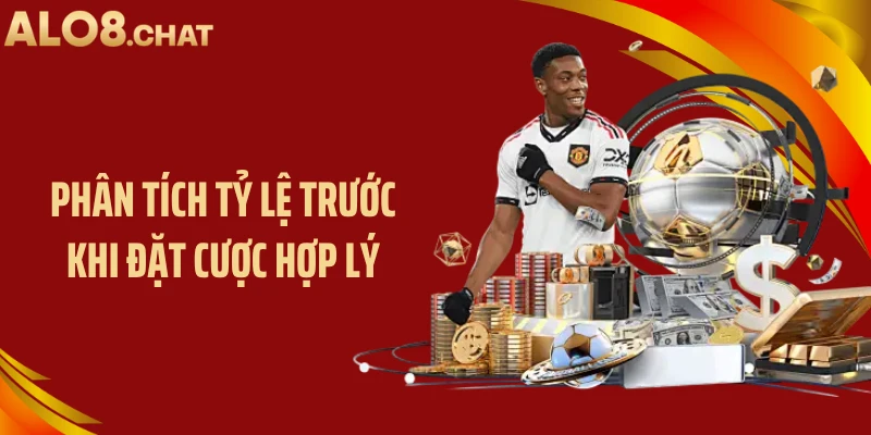 Phân tích tỷ lệ trước khi đặt cược hợp lý