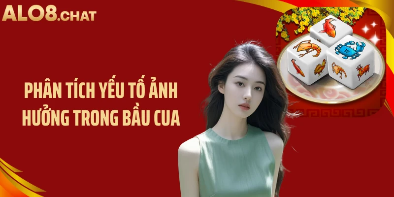 Phân tích yếu tố ảnh hưởng trong bầu cua