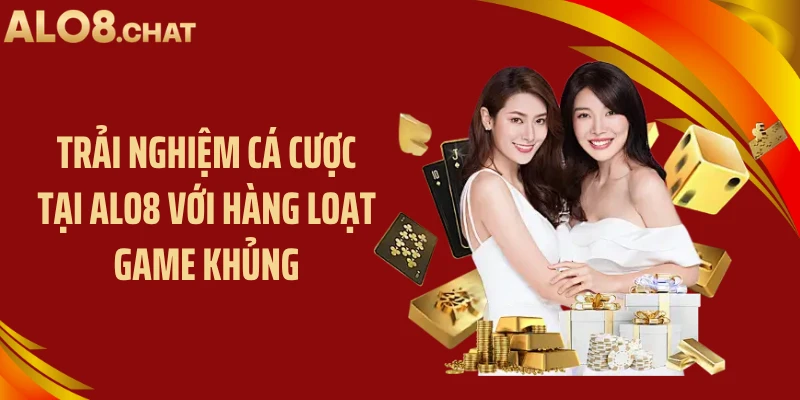 Trải nghiệm cá cược tại ALO8 với hàng loạt game khủng